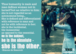 Simone de Beauvoir Woman as Other The Second Sex. Via OtherSociologist.com