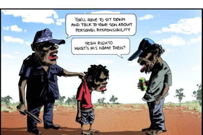 Racist cartoon of an Indigenous policeman holding a young Black boy by the back of the neck in front of his father, who holds a beer. The police says: “You’ll have to sit down and talk to your son about personal responsibility.” The father says: “Yeah righto. What’s his name then?”